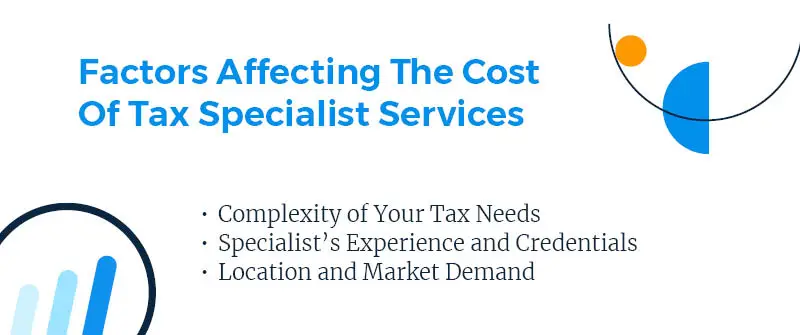Factors Affecting The Cost Of Tax Specialist Services